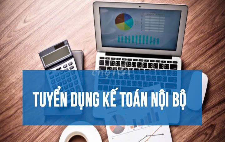 Cần tuyển kế toán nội bộ & thực tập sinh kế toán làm tại Thủ Đức 