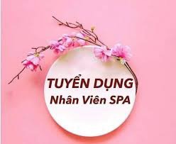 Tuyển KTV SPA & NVKD làm tại Hoàng Mai , Hà Nội