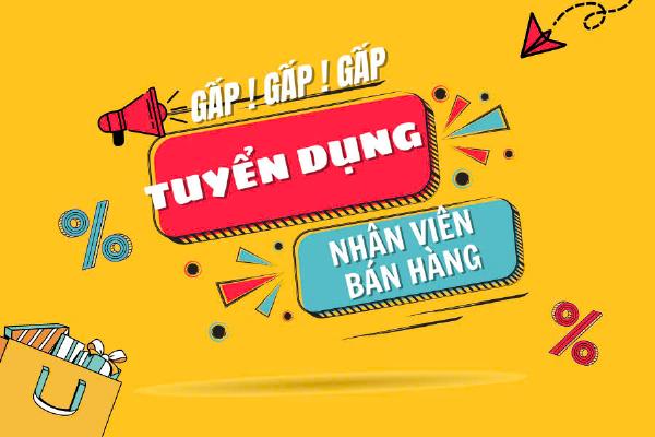 Tuyển NV bán hàng, phụ kho & soạn hàng, làm lâu dài ổn định