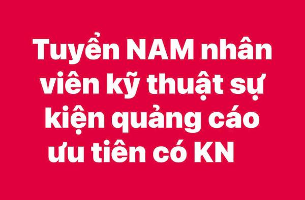 Tuyển NAM nhân viên kỹ thuật sự kiện quảng cáo, ưu tiên có KN