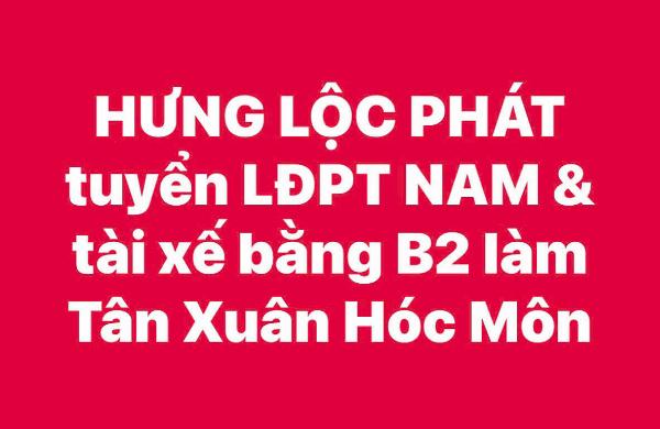HƯNG LỘC PHÁT tuyển LĐPT NAM & tài xế B2 làm Tân Xuân Hóc Môn