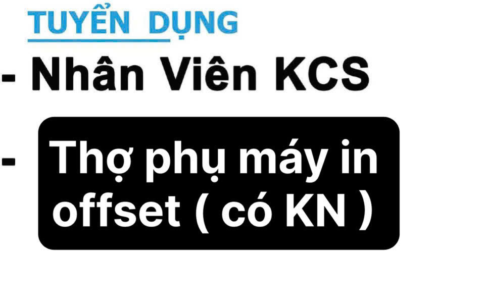Tuyển NV nữ KCS kiểm hàng sau in & thợ phụ máy in offset làm Gò Vấp 