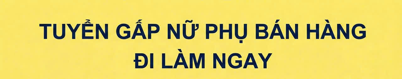 MÔ HÌNH BÁN HÀNG ĂN MANG ĐI tuyển Nữ phụ bán hàng làm tại Q2