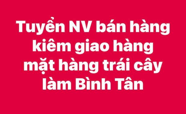 Tuyển NV bán hàng kiêm giao hàng mặt hàng trái cây làm Bình Tân 