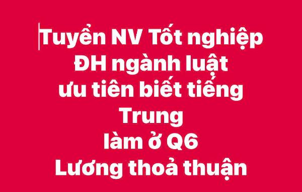 Tuyển NV Tốt nghiệp ĐH ngành luật ưu tiên biết tiếng Trung làm ở Q6