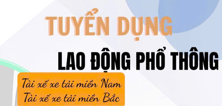 CTY CP UV tuyển LĐPT, tài xế xe tải miền Nam & miền Bắc 