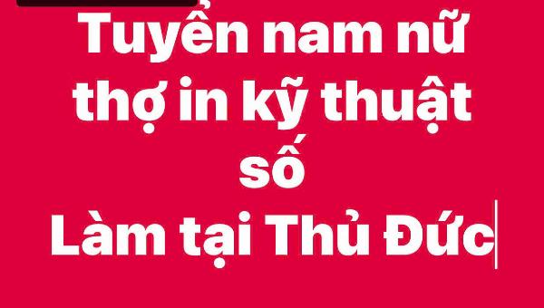 CTY IN ẤN QUẢNG CÁO SONG PHÁT tuyển thợ in kỹ thuật số làm Thủ Đức